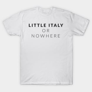 Little Italy Or Nowhere (Black Lettering Stacked) LION T-Shirt